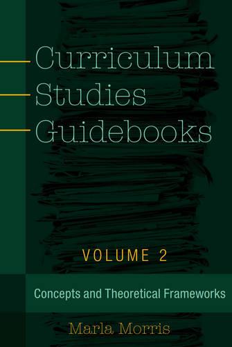 Curriculum Studies Guidebooks: Volume 2- Concepts and Theoretical Frameworks - Counterpoints 499 (Paperback)
