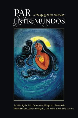 PAR EntreMundos: A Pedagogy of the Americas - Critical Studies of Latinxs in the Americas 15 (Paperback)