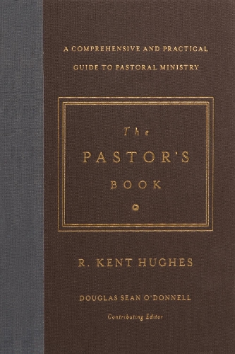 The Pastor's Book: A Comprehensive and Practical Guide to Pastoral Ministry (Hardback)