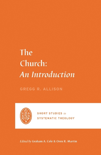 The Church - Short Studies in Systematic Theology (Paperback)
