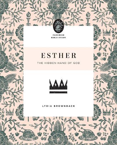 Esther: The Hidden Hand of God - Flourish Bible Study (Paperback)
