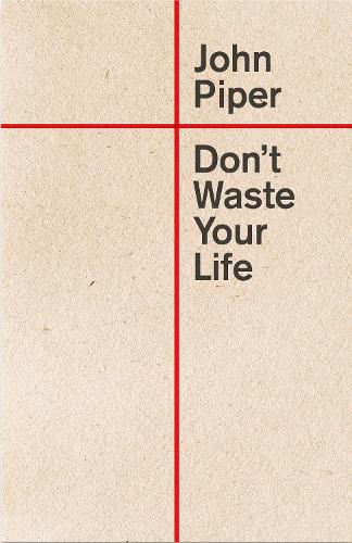 Cover of the book Don't Waste Your Life