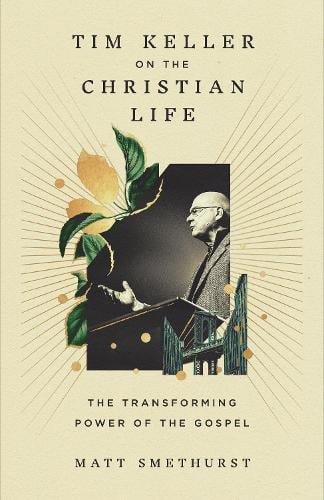 Crossway Books Tim Keller On The Christian Life