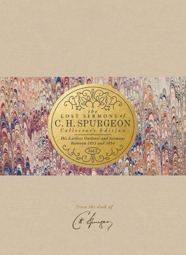 The Lost Sermons of C. H. Spurgeon Volume II a Collector's Edition: His Earliest Outlines and Sermons Between 1851 and 1854 (Hardback)