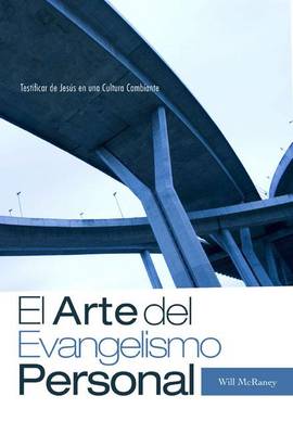 El Arte del Evangelismo Personal: Testificar de Jesus en una Cultura Cambiante (Paperback)