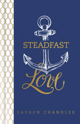 Steadfast Love: The Response of God to the Cries of Our Heart (Hardback)