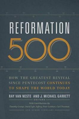 Reformation 500: How the Greatest Revival Since Pentecost Continues to Shape the World Today (Paperback)