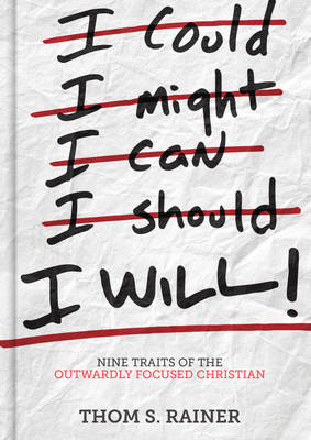 I Will: Nine Traits of the Outwardly Focused Christian (Hardback)