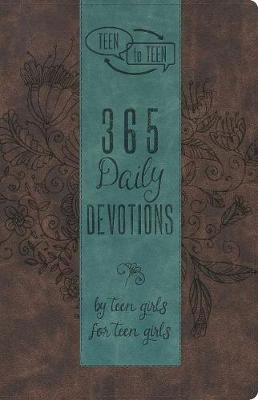 Teen to Teen: 365 Daily Devotions by Teen Girls for Teen Girls (Leather / fine binding)