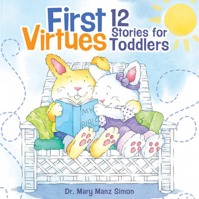 First Virtues: 12 Stories for Toddlers (Hardback)