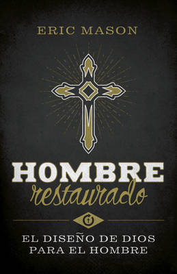 Hombre restaurado: El diseno de Dios para el hombre (Paperback)