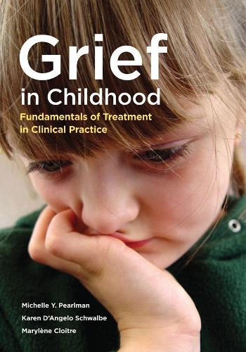 Grief in Childhood: Fundamentals of Treatment in Clinical Practice (Hardback)