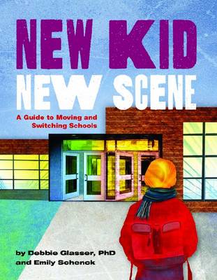 New Kid, New Scene: A Guide to Moving and Switching Schools (Hardback)