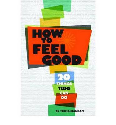 How to Feel Good: 20 Things Teens Can Do (Paperback)