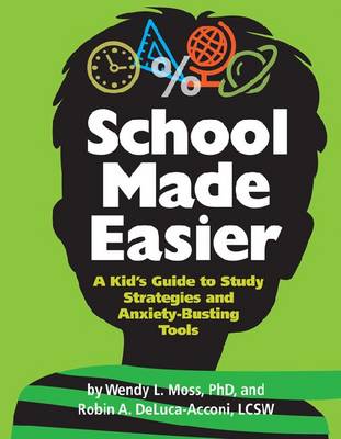School Made Easier: A Kid's Guide to Study Strategies and Anxiety-Busting Tools (Paperback)