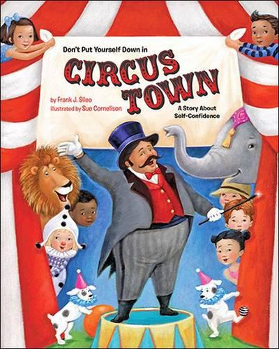 Don't Put Yourself Down in Circus Town: A Story About Self-Confidence (Hardback)