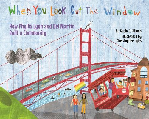 When You Look Out the Window: How Phyllis Lyon and Del Martin Built a Community (Hardback)