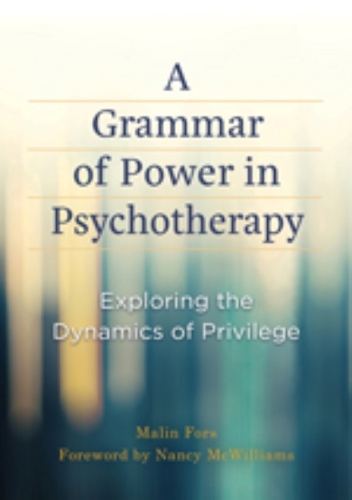 A Grammar of Power in Psychotherapy: Exploring the Dynamics of Privilege (Hardback)