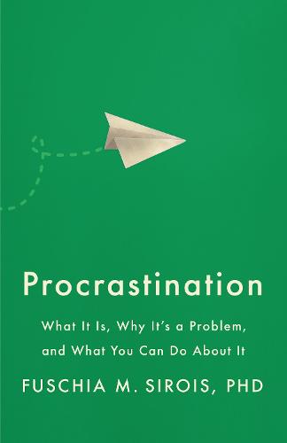Procrastination: What It Is, Why It's a Problem, and What You Can Do About It - APA LifeTools Series (Paperback)