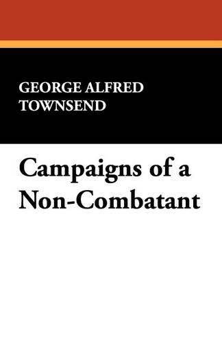 Campaigns of a Non-Combatant (Paperback)