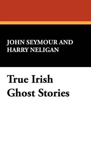 True Irish Ghost Stories (Hardback)