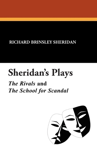 Sheridan's Plays, the Rivals and the School for Scandal (Paperback)