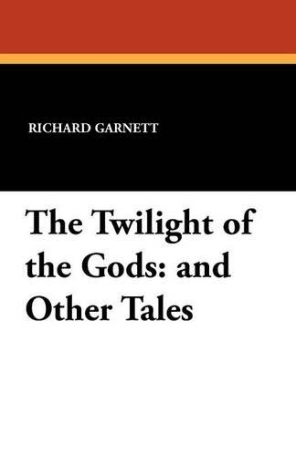 The Twilight of the Gods: And Other Tales (Paperback)