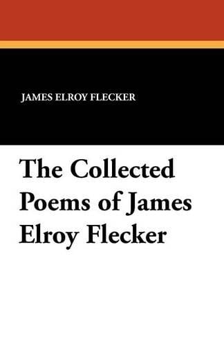 The Collected Poems of James Elroy Flecker (Paperback)