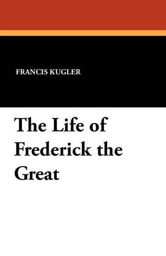 The Life of Frederick the Great (Paperback)
