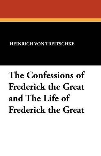 The Confessions of Frederick the Great and the Life of Frederick the Great (Paperback)