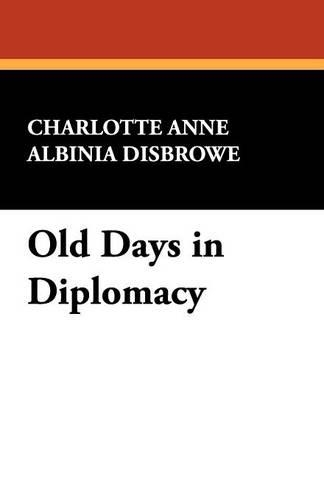 Old Days in Diplomacy (Paperback)