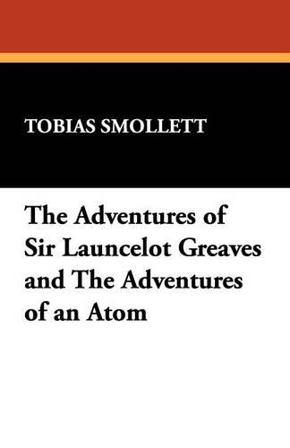 The Adventures of Sir Launcelot Greaves and the Adventures of an Atom (Paperback)