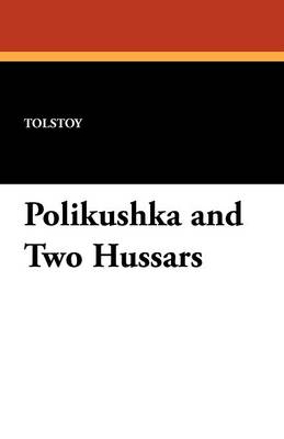Polikushka and Two Hussars (Paperback)