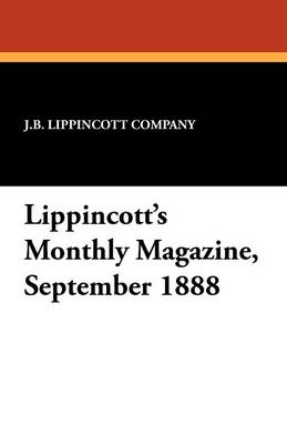 Lippincott's Monthly Magazine, September 1888 (Paperback)