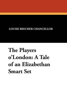 The Players O'London: A Tale of an Elizabethan Smart Set (Paperback)