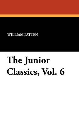 The Junior Classics, Vol. 6 (Paperback)