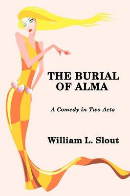 The Burial of Alma: A Comedy in Two Acts (Paperback)