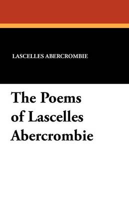 The Poems of Lascelles Abercrombie (Paperback)