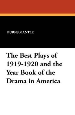 The Best Plays of 1919-1920 and the Year Book of the Drama in America (Paperback)