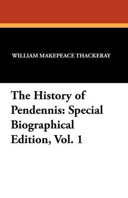 The History of Pendennis: Special Biographical Edition, Vol. 1 (Paperback)