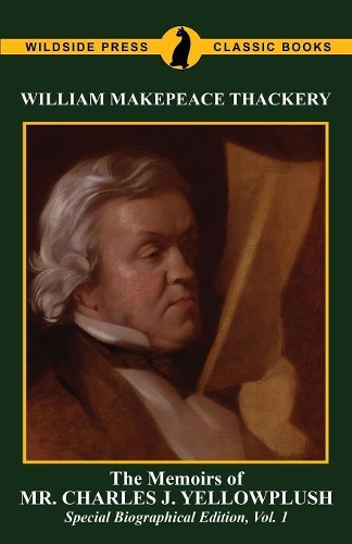 The Memoirs of Mr. Charles J. Yellowplush: Special Biographical Edition, Vol. 1 (Paperback)