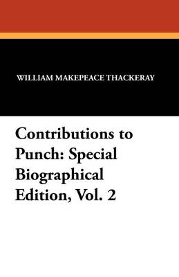 Contributions to Punch: Special Biographical Edition, Vol. 2 (Paperback)