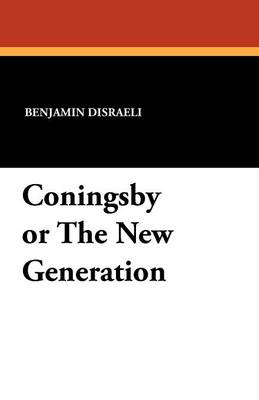 Coningsby or the New Generation (Paperback)