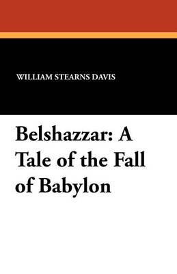 Belshazzar: A Tale of the Fall of Babylon (Paperback)