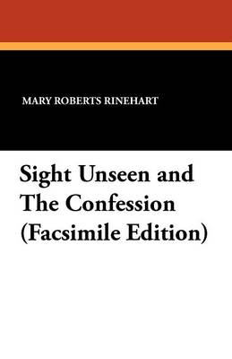 Sight Unseen and the Confession (Facsimile Edition) (Paperback)