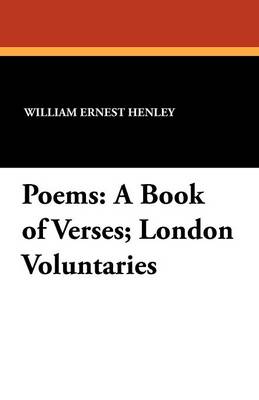 Poems: A Book of Verses; London Voluntaries (Paperback)