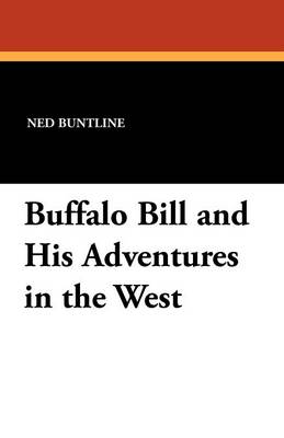 Buffalo Bill and His Adventures in the West (Paperback)