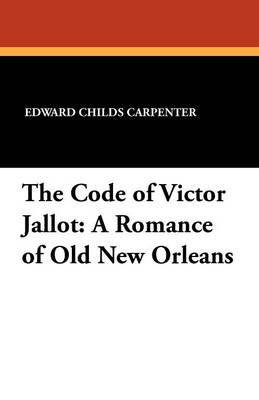 The Code of Victor Jallot: A Romance of Old New Orleans (Paperback)