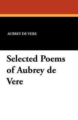 Selected Poems of Aubrey de Vere (Paperback)
