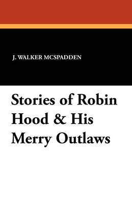 Stories of Robin Hood & His Merry Outlaws (Paperback)